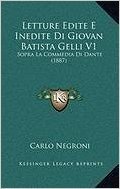 Letture Edite E Inedite Di Giovan Batista Gelli V1: Sopra La Commedia Di Dante (1887)