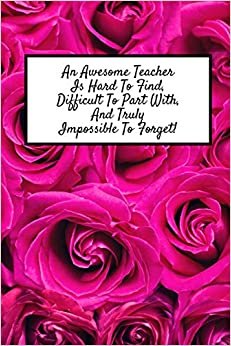 indir An Awesome Teacher Is Hard To Find, Difficult To Part With, And Truly Impossible To Forget: Teacher Appreciation Gifts, Blank Lined Journal Coworker Notebook (Funny Office Journals)