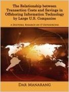The Relationship Between Transaction Costs and Savings in Offshoring Information Technology by Large U.S. Companies: A Doctoral Research on It Outsour