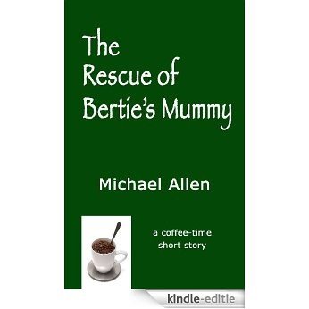 The Rescue of Bertie's Mummy (English Edition) [Kindle-editie]