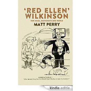 Red Ellen' Wilkinson: Her Ideas, Movements and World [Kindle-editie]