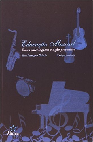 Educaçao Musical - Bases Psicologicas E Açao Preventiva