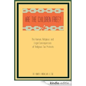 Are the Children Free? The Human, Religious and Legal Consequences of Religious Tax Protests (English Edition) [Kindle-editie]