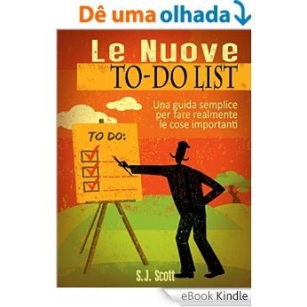 Le Nuove To-Do List - Una Guida Semplice Per Fare Realmente Le Cose Importanti (Italian Edition) [eBook Kindle]