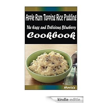 Apple Rum Topping Rice Pudding 101. Delicious, Nutritious, Low Budget, Mouth watering Cookbook (English Edition) [Kindle-editie] beoordelingen