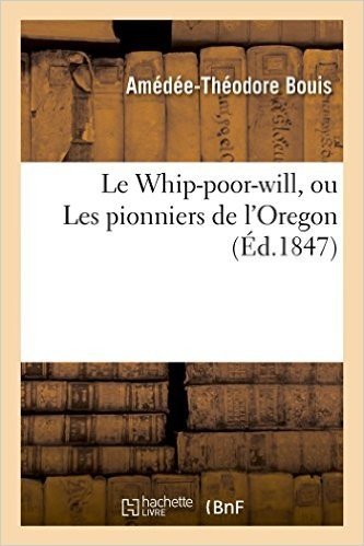 Le Whip-poor-will, ou Les pionniers de l'Oregon