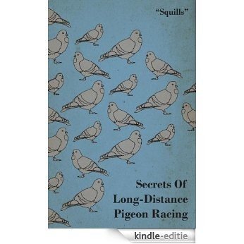 Secrets of Long-Distance Pigeon Racing [Kindle-editie]
