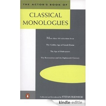 The Actor's Book of Classical Monologues: More Than 150 selns From gldn Age gk Drama Age shakesp Restoration [Kindle-editie] beoordelingen