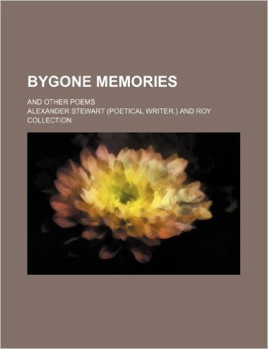 Bygone Memories; And Other Poems