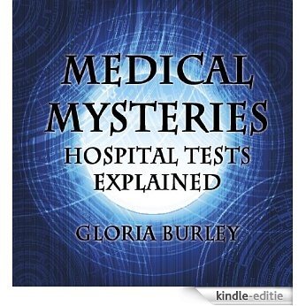 Medical Mysteries - Hospital Tests Explained (English Edition) [Kindle-editie]
