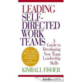 Leading Self-Directed Work Teams: A Guide to Developing New Team Leadership Skills [Kindle-editie]