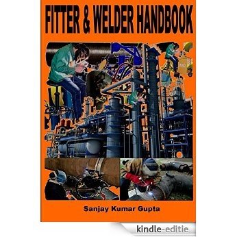 Fitter & Welder Handbook: Practical nowledge of Pipe Fitting and Welding (English Edition) [Kindle-editie]