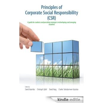Principles of Corporate Social Responsibility (CSR) : A companion for students and practicing managers in developing and emerging markets (English Edition) [Kindle-editie]