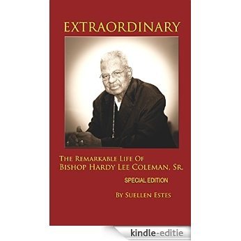Extraordinary: The Remarkable Life Of Bishop Hardy Lee Coleman, Sr (English Edition) [Kindle-editie]