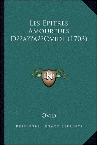 Les Epitres Amoureues Dacentsa -A Centsovide (1703)