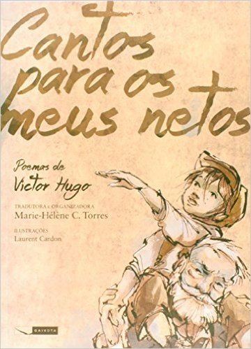 Cantos Para os Meus Netos. Poemas de Victor Hugo