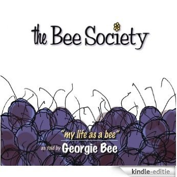The Bee Society: "my life as a bee" (English Edition) [Kindle-editie]