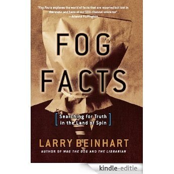 Fog Facts: Searching for Truth in the Land of Spin [Kindle-editie]