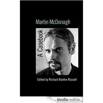 Martin McDonagh: A Casebook (Casebooks on Modern Dramatists) [Kindle-editie]