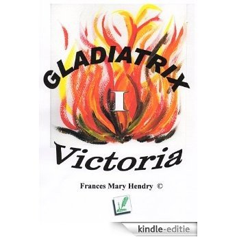 Gladiatrix 1 - Victoria (English Edition) [Kindle-editie]