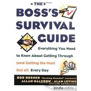 The Boss's Survival Guide: Everything You Need to Know About Getting Through (and Getting the Most Out Of) Every Day [Kindle-editie]