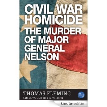 Civil War Homicide: The Murder of Major General Nelson (The Thomas Fleming Library) (English Edition) [Kindle-editie]