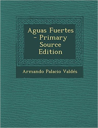 Aguas Fuertes - Primary Source Edition