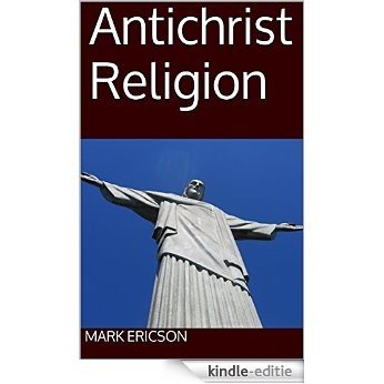 Antichrist Religion (English Edition) [Kindle-editie]