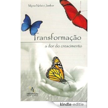 Transformação: A dor do crescimento (Portuguese Edition) [Kindle-editie]