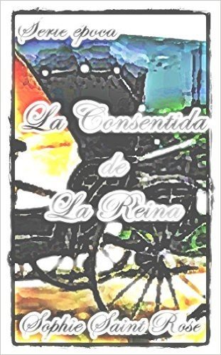 La consentida de la Reina (Spanish Edition)