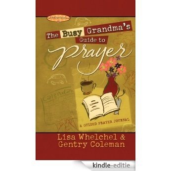 The Busy Grandma's Guide to Prayer: A Guided Prayer Journal (English Edition) [Kindle-editie]