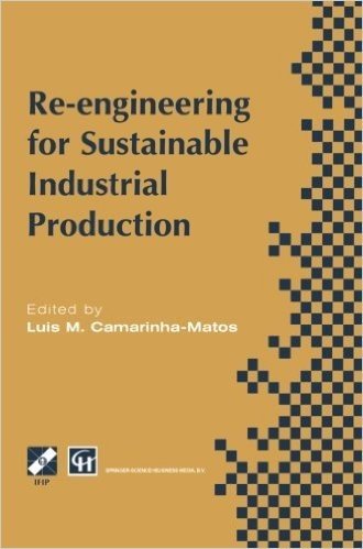 Re-Engineering for Sustainable Industrial Production: Proceedings of the OE/Ifip/IEEE International Conference on Integrated and Sustainable Industria