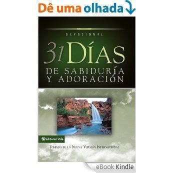31 días de sabiduría y adoración: Tomado de la Santa Biblia Nueva Versión Internacional [eBook Kindle]