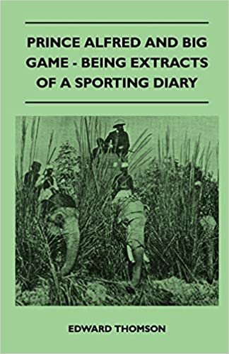 indir Prince Alfred And Big Game - Being Extracts Of A Sporting Diary