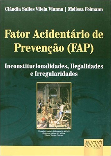 Fator Acidentario De Prevencao (Fap) - Inconstitucionalidades, Ilegali