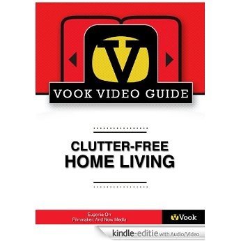 Clutter-Free Home Living The Video Guide [Kindle uitgave met audio/video]
