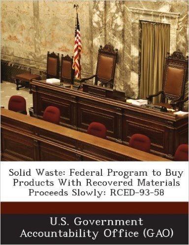 Solid Waste: Federal Program to Buy Products with Recovered Materials Proceeds Slowly: Rced-93-58