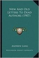 New and Old Letters to Dead Authors (1907)