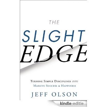 The Slight Edge: Turning Simple Disciplines into Massive Success and Happiness (English Edition) [Kindle-editie]