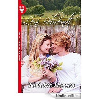 Leni Behrendt 47 - Liebesroman: Törichte Herzen (German Edition) [Kindle-editie]
