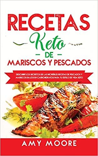indir Recetas Keto de Mariscos y Pescados: Descubre los secretos de las recetas de pescados y mariscos bajos en carbohidratos increíbles para tu estilo de vida Keto