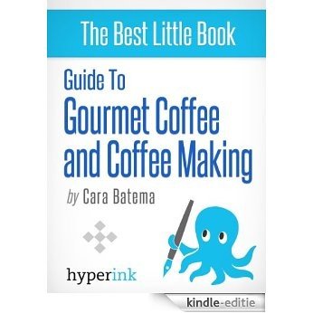 Guide to Gourmet Coffee and Coffee Making (English Edition) [Kindle-editie] beoordelingen