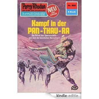 Perry Rhodan 885: Kampf in der Pan-Thau-Ra (Heftroman): Perry Rhodan-Zyklus "Pan-Thau-Ra" (Perry Rhodan-Erstauflage) (German Edition) [Kindle-editie]