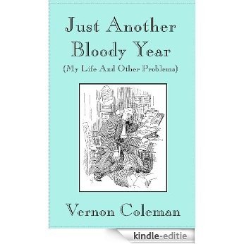 Just Another Bloody Year: (My Life and Other Problems) (Vernon Coleman's Diaries Book 2) (English Edition) [Kindle-editie] beoordelingen