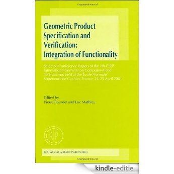 Geometric Product Specification and Verification: Integration of Functionality: Selected Conference Papers of the 7th CIRP International Seminar on Computer-Aided ... de Cachan, France, 24-25 April 2001 [Kindle-editie]