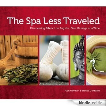 The Spa Less Traveled: Discovering Ethnic Los Angeles, One Massage at a Time [Kindle-editie]