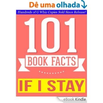 If I Stay  - 101 Amazing Facts You Didn't Know: Fun Facts and Trivia Tidbits Quiz Game Books (101bookfacts.com) (English Edition) [eBook Kindle]