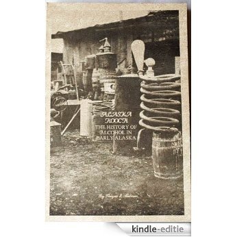 Alaska Hooch: The History Of Alcohol In Early Alaska (English Edition) [Kindle-editie] beoordelingen
