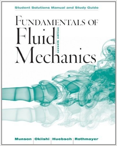Fundamentals of Fluid Mechanics, Student Solutions Manual and Study Guide
