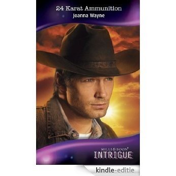 24 Karat Ammunition (Mills & Boon Intrigue) (Four Brothers of Colts Run Cross, Book 1) [Kindle-editie]